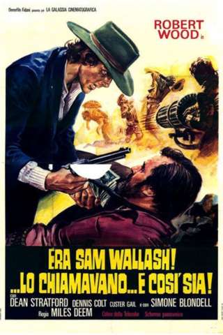 Era Sam Wallash!... lo chiamavano... E Così Sia