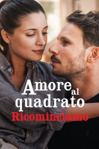 Amore al quadrato - Ricominciamo