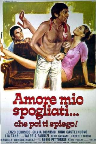 Amore mio spogliati... che poi ti spiego!