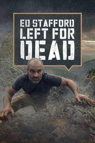 Ed Stafford: Left For Dead