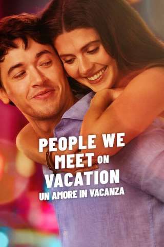 People we meet on vacation - Un amore in vacanza