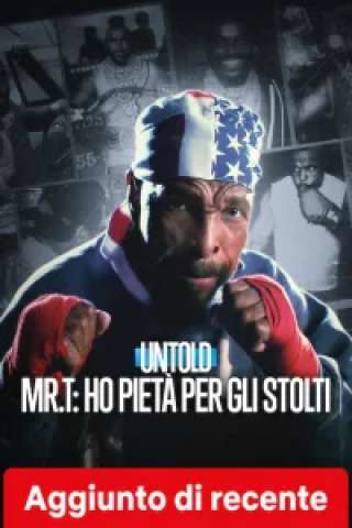 Untold Mr. T: Ho pietà per gli stolti