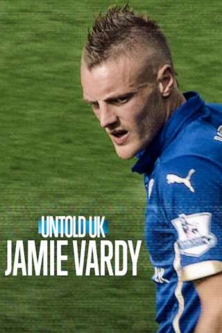 Untold UK: Jamie Vardy