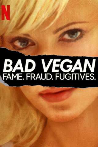 Bad Vegan: fama, frode e fuggitivi